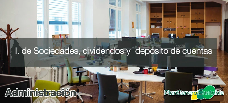 Impuesto de Sociedades, dividendos y dep�sito cuentas anuales
