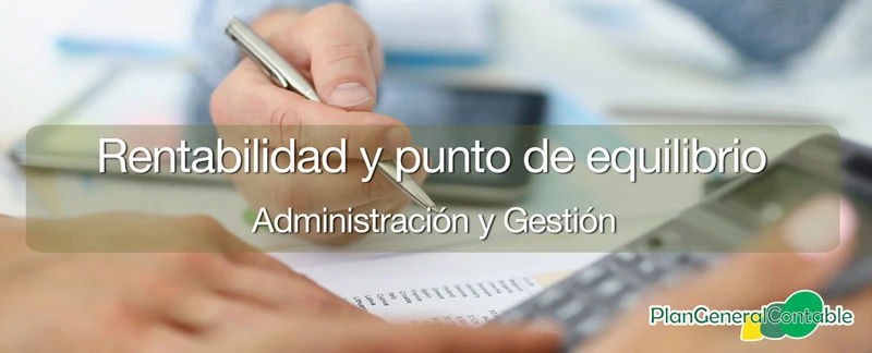 Rentabilidad y punto de equilibrio de un negocio o producto